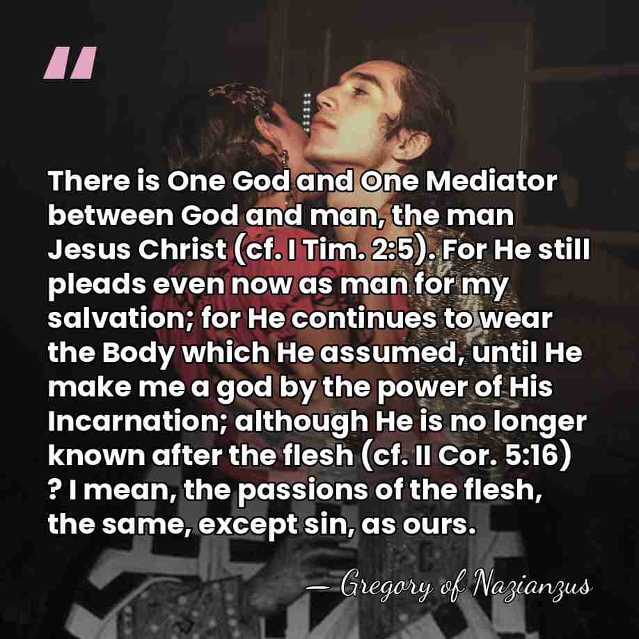 There is One God and One Mediator between God and man, the&hellip; - Gregory of Nazianzus