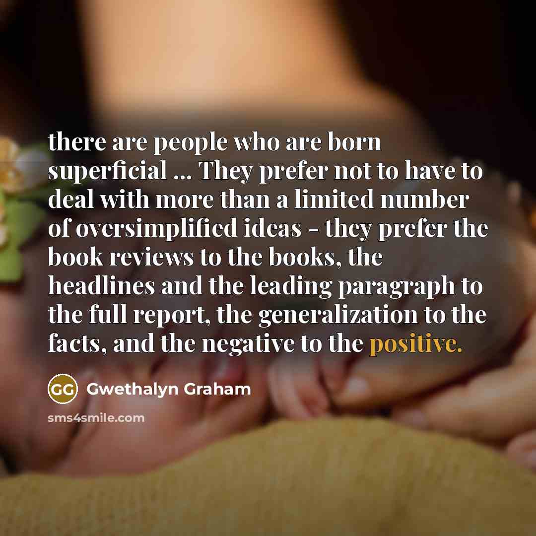 “there are people who are born superficial ... They prefer…” quote by Gwethalyn Graham