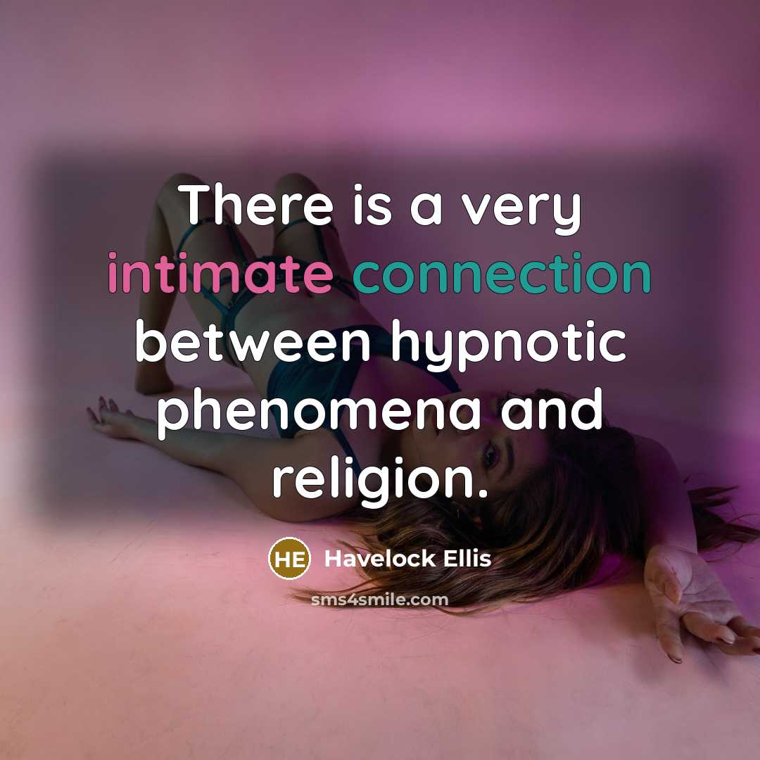 “There is a very intimate connection between hypnotic phenomena and…” quote by Havelock Ellis