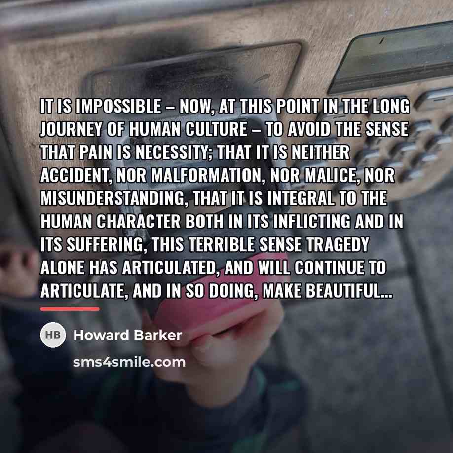 “It is impossible – now, at this point in the…” quote by Howard Barker