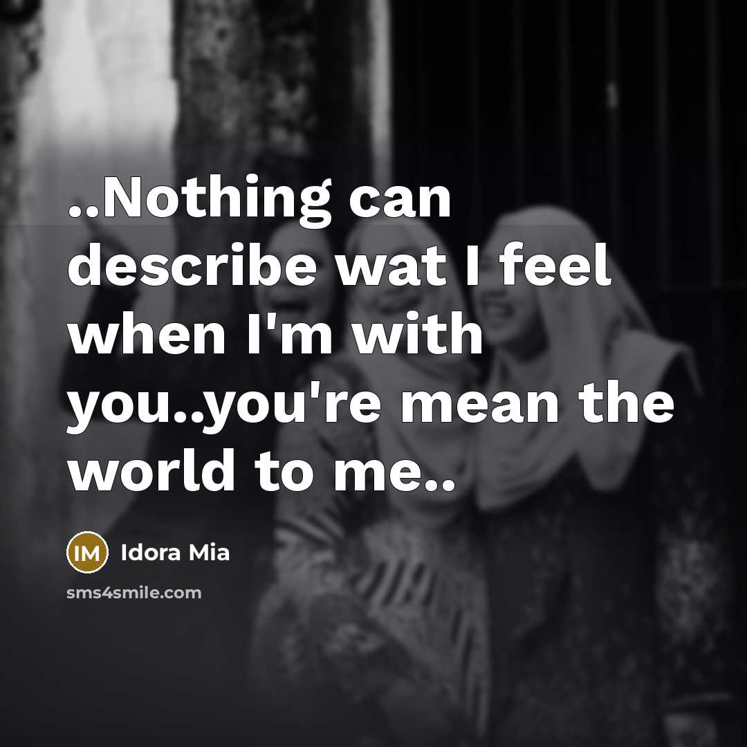 “..Nothing can describe wat I feel when I'm with you..you're…” quote by Idora Mia