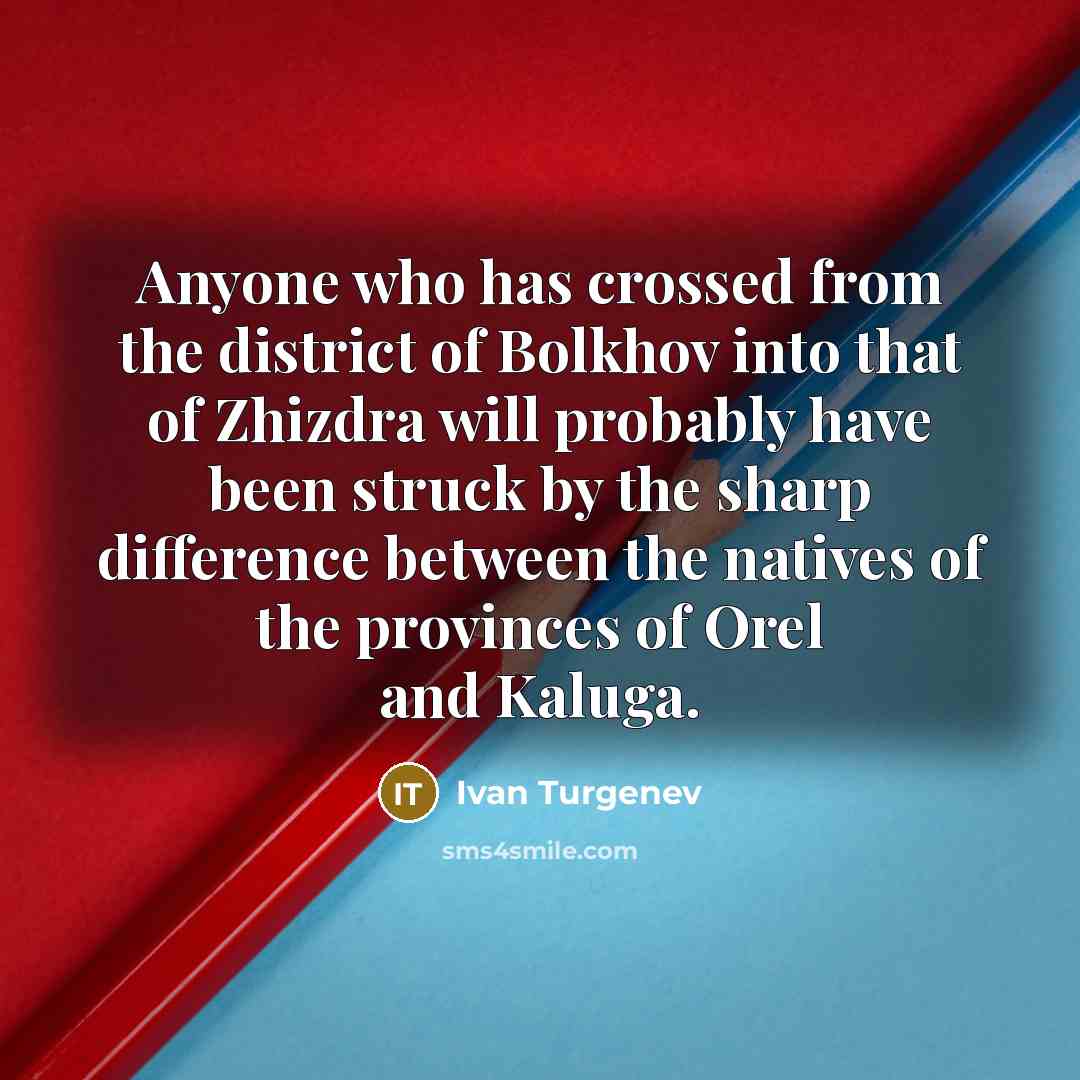 “Anyone who has crossed from the district of Bolkhov into…” quote by Ivan Turgenev