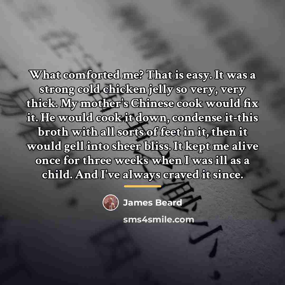 “What comforted me? That is easy. It was a strong…” quote by James Beard