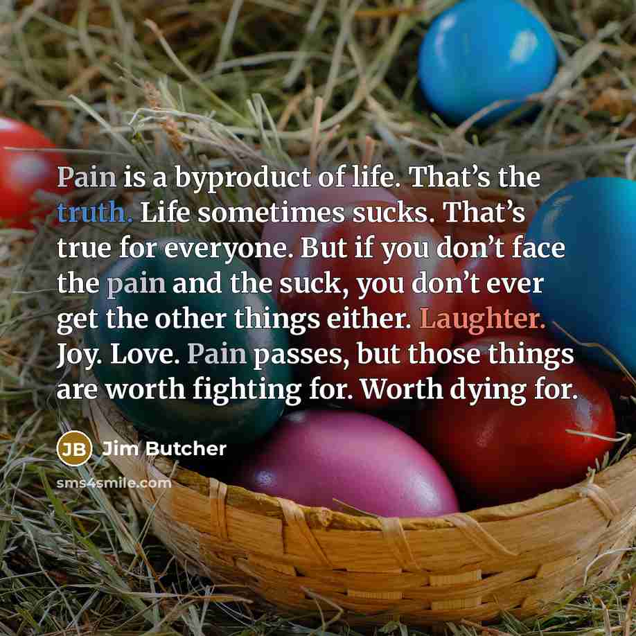 “Pain is a byproduct of life. That’s the truth. Life…” quote by Jim Butcher