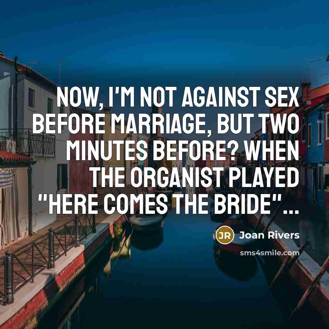 “Now, I'm not against sex before marriage, but two minutes…” quote by Joan Rivers