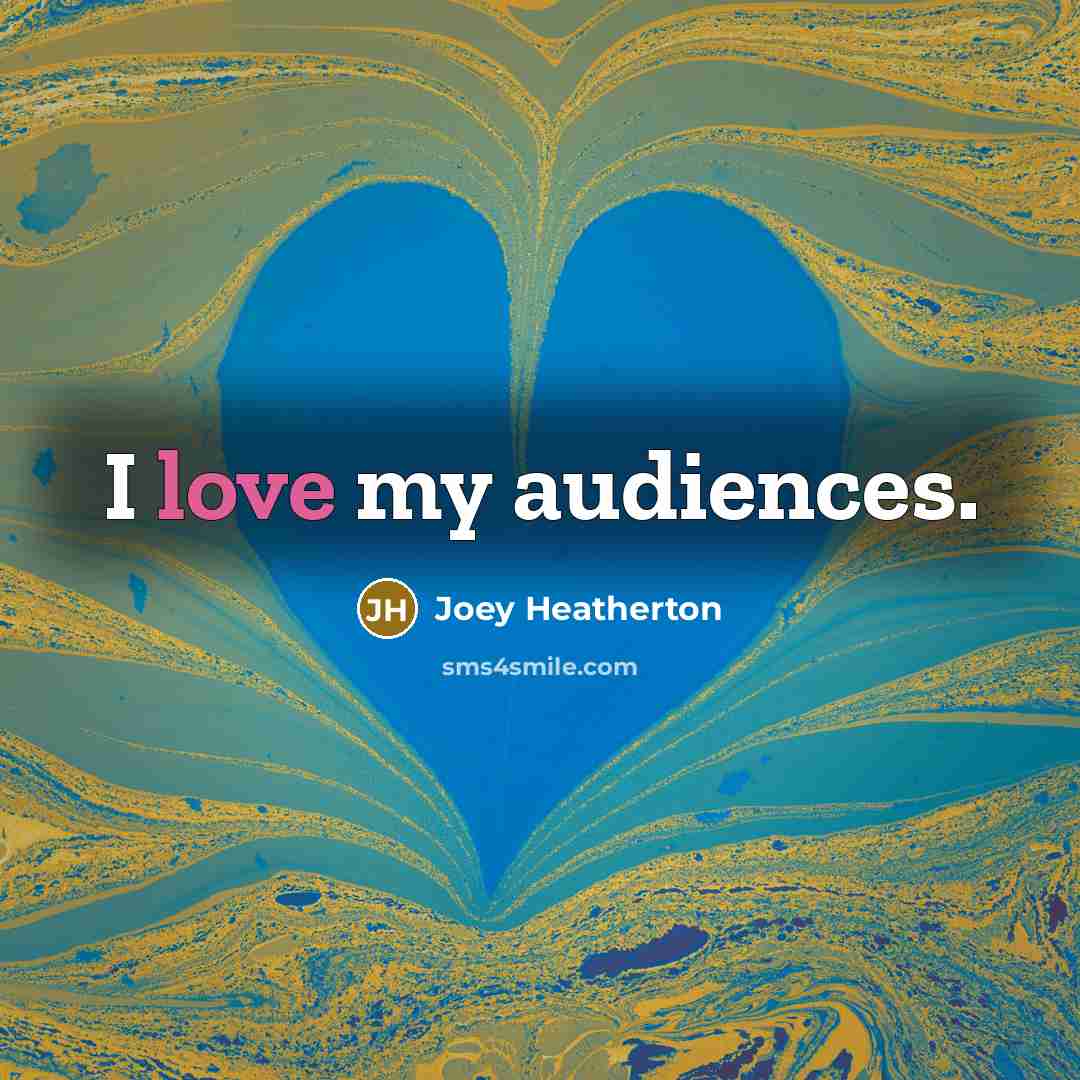 “I love my audiences.…” quote by Joey Heatherton