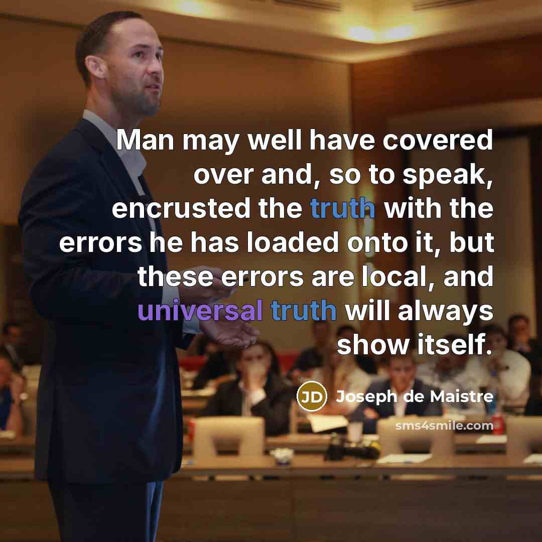 “Man may well have covered over and, so to speak,…” quote by Joseph de Maistre