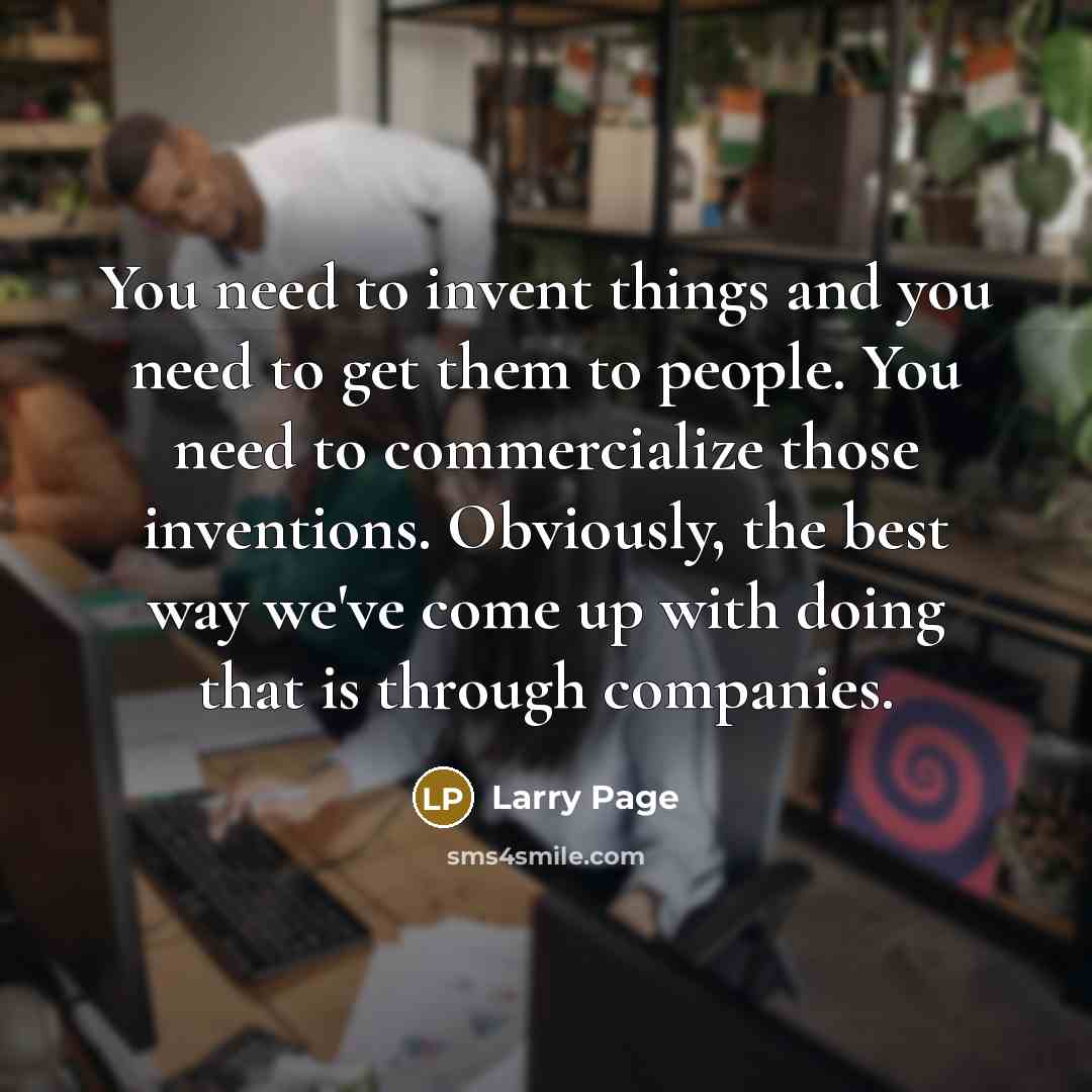 “You need to invent things and you need to get…” quote by Larry Page