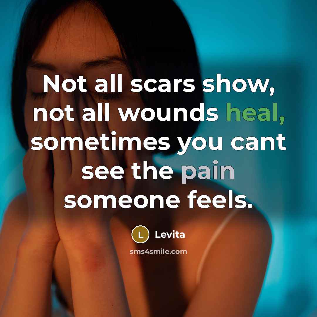 “Not all scars show, not all wounds heal, sometimes you…” quote by Levita