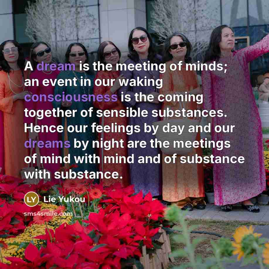 “A dream is the meeting of minds; an event in…” quote by Lie Yukou