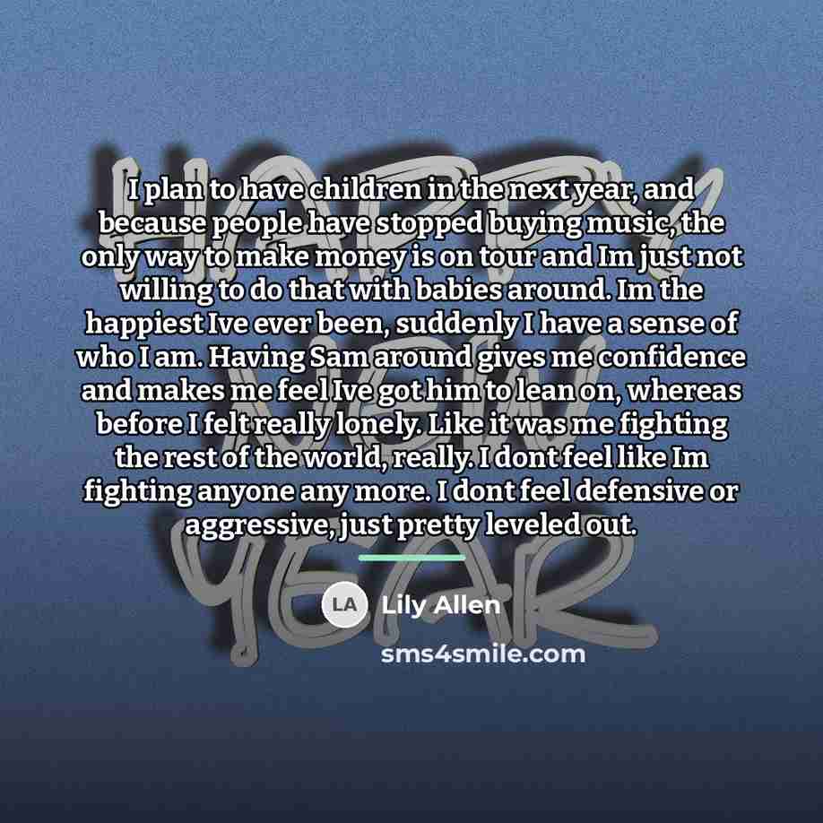 “I plan to have children in the next year, and…” quote by Lily Allen