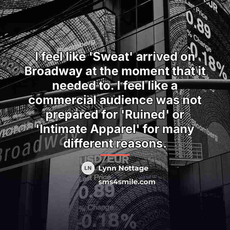 “I feel like 'Sweat' arrived on Broadway at the moment…” quote by Lynn Nottage