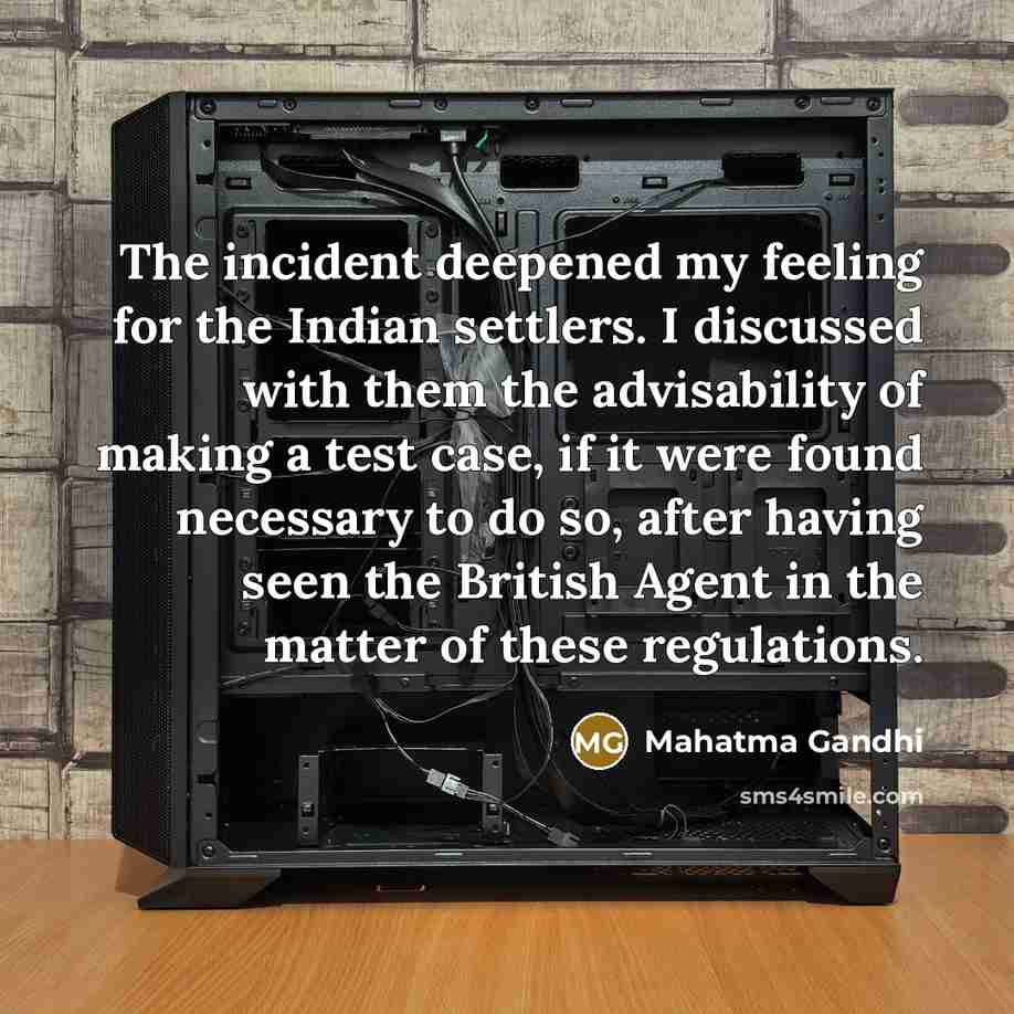 “The incident deepened my feeling for the Indian settlers. I…” quote by Mahatma Gandhi