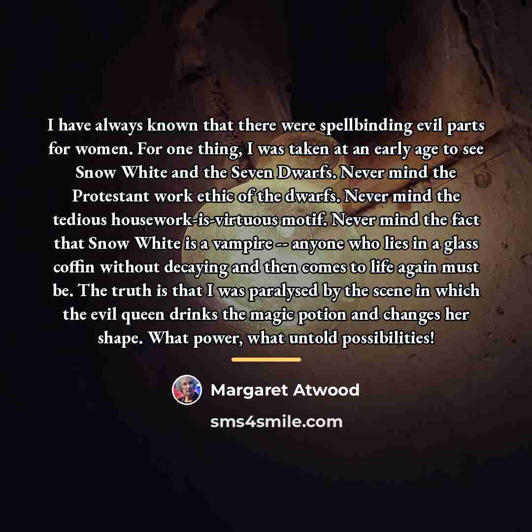 “I have always known that there were spellbinding evil parts…” quote by Margaret Atwood