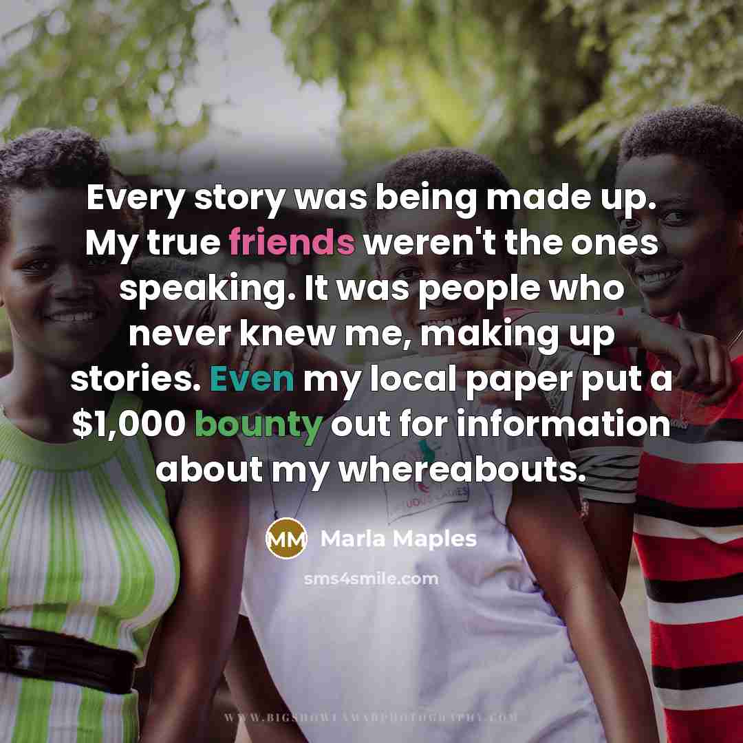 “Every story was being made up. My true friends weren't…” quote by Marla Maples