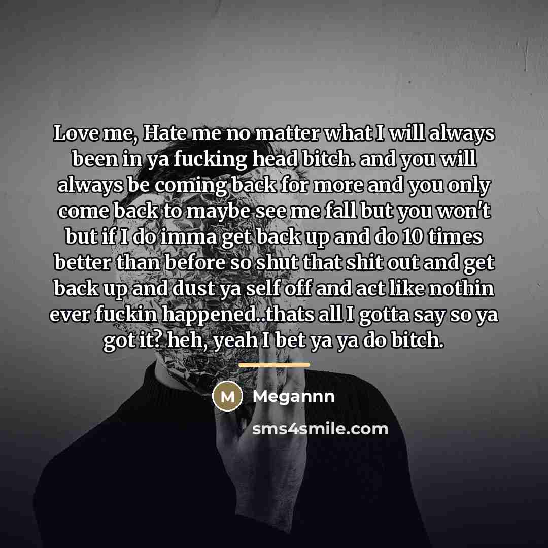 “Love me, Hate me no matter what I will always…” quote by Megannn
