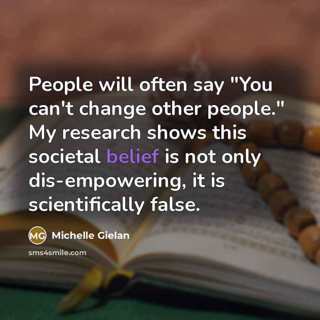 “People will often say "You can't change other people." My…” quote by Michelle Gielan
