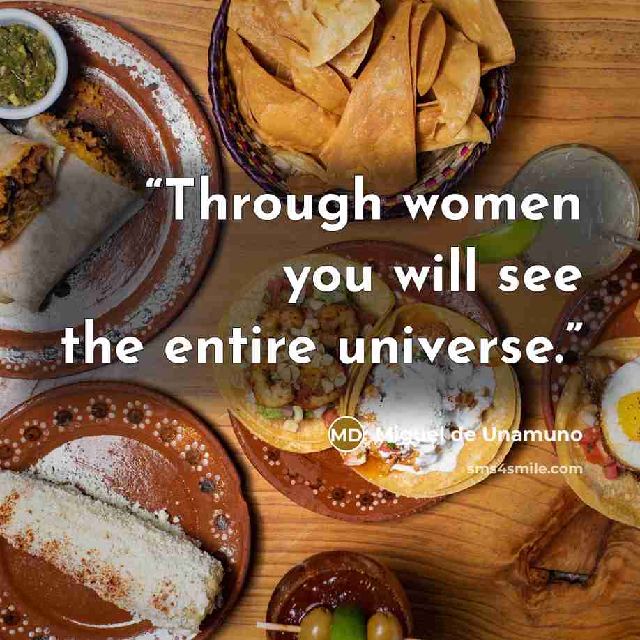 “Through women you will see the entire universe.” quote by Miguel de Unamuno
