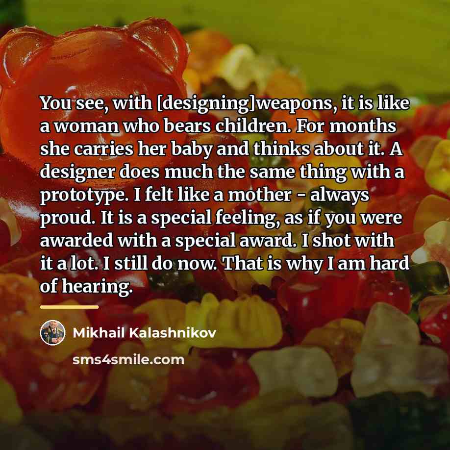 “You see, with [designing]weapons, it is like a woman who…” quote by Mikhail Kalashnikov