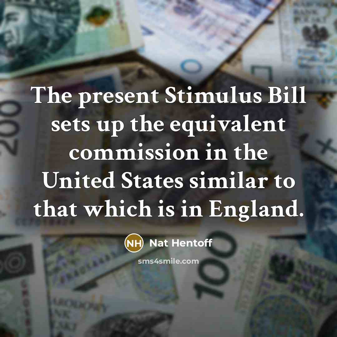 “The present Stimulus Bill sets up the equivalent commission in…” quote by Nat Hentoff