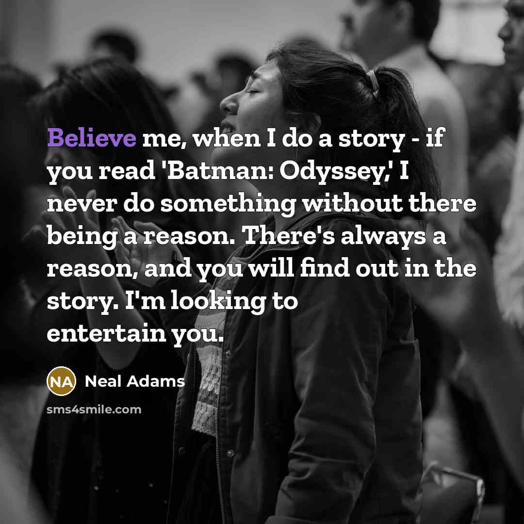 “Believe me, when I do a story - if you…” quote by Neal Adams