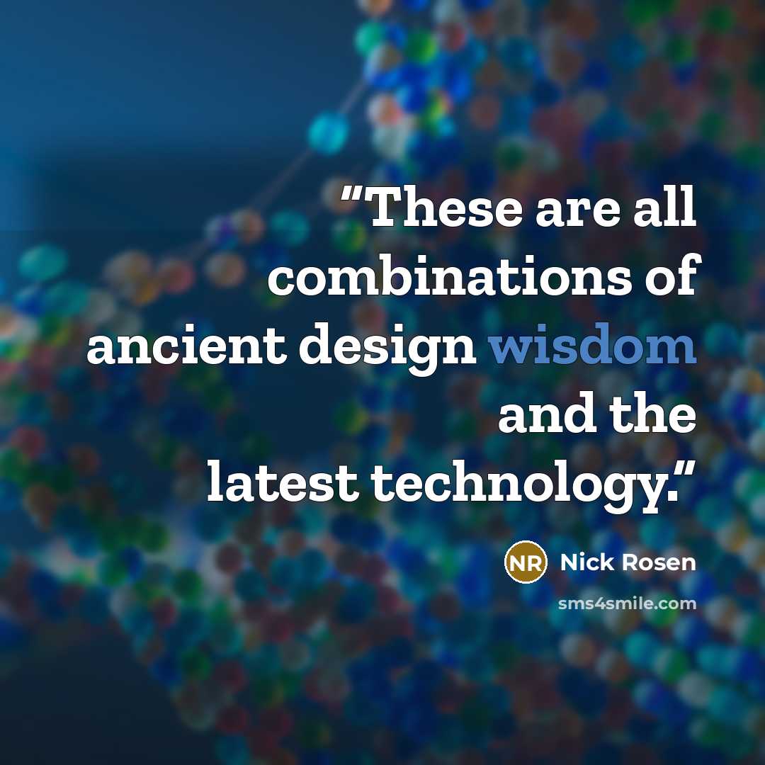 “These are all combinations of ancient design wisdom and the latest technology.” quote by Nick Rosen