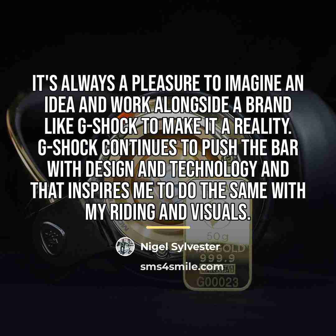 “It's always a pleasure to imagine an idea and work…” quote by Nigel Sylvester
