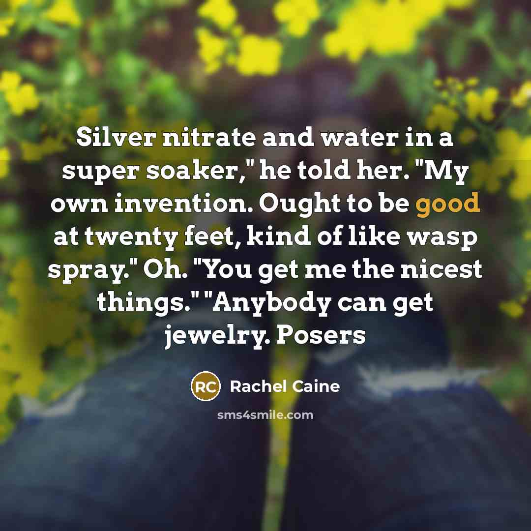 “Silver nitrate and water in a super soaker," he told…” quote by Rachel Caine