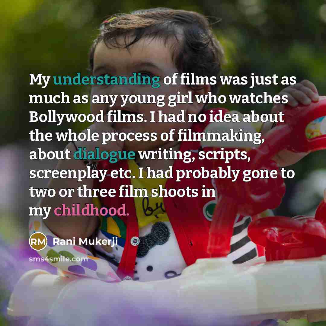 “My understanding of films was just as much as any…” quote by Rani Mukerji