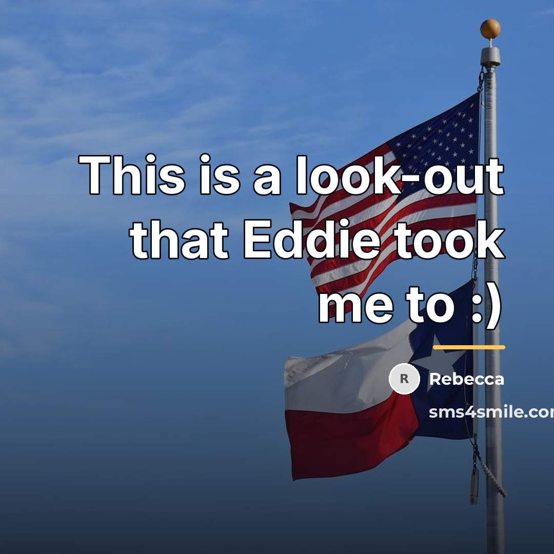 “This is a look-out that Eddie took me to :)…” quote by Rebecca