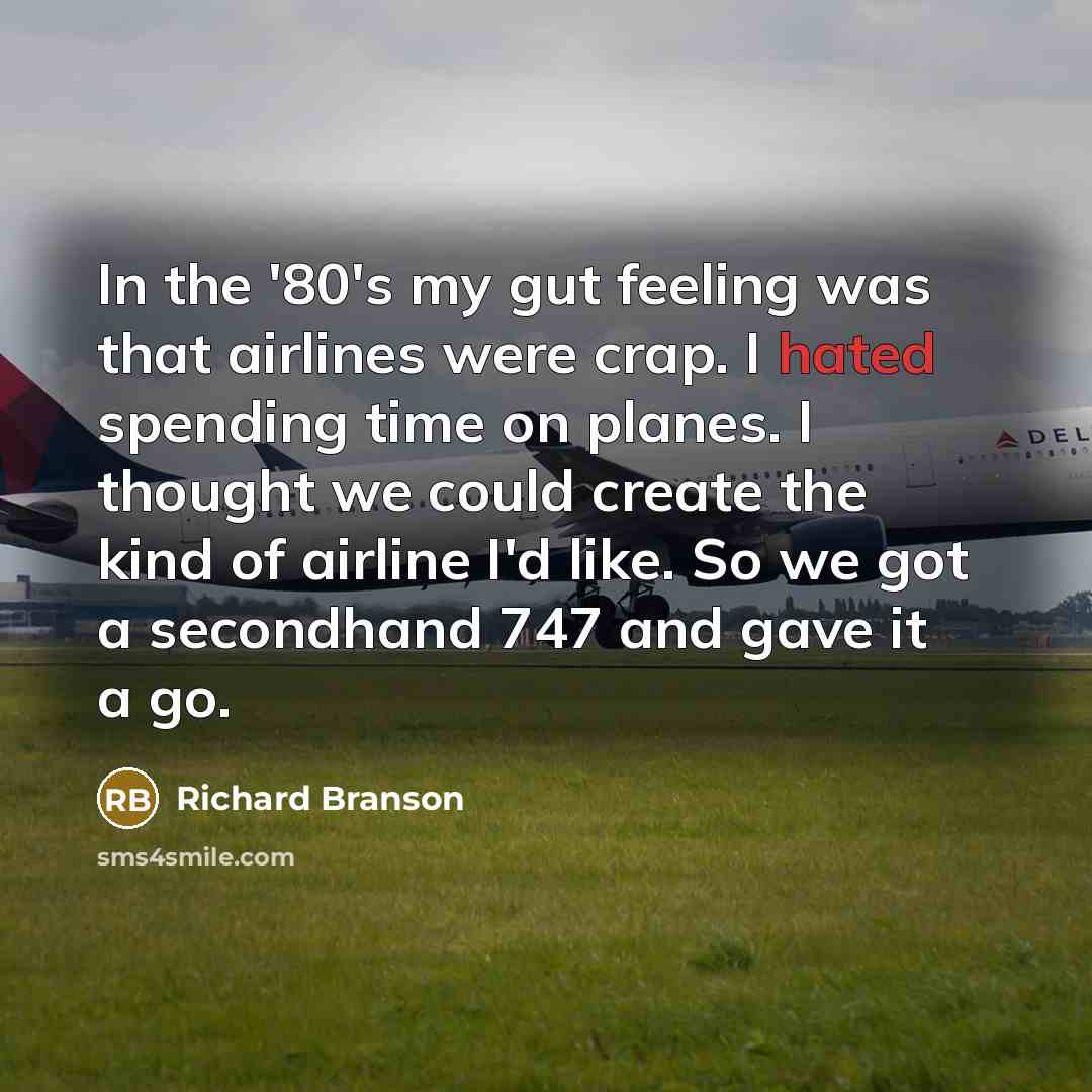 “In the '80's my gut feeling was that airlines were…” quote by Richard Branson