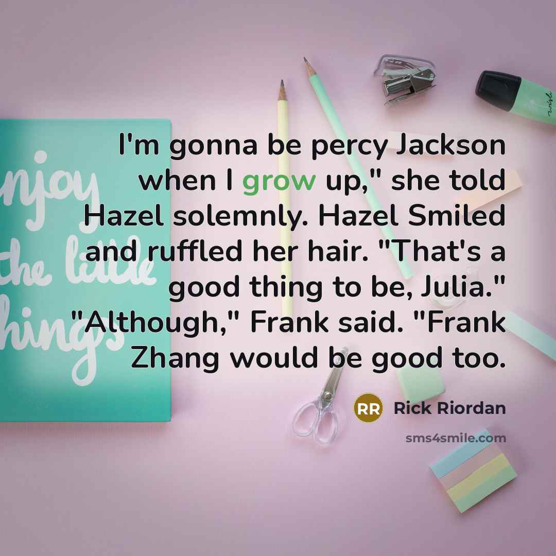“I'm gonna be percy Jackson when I grow up," she…” quote by Rick Riordan