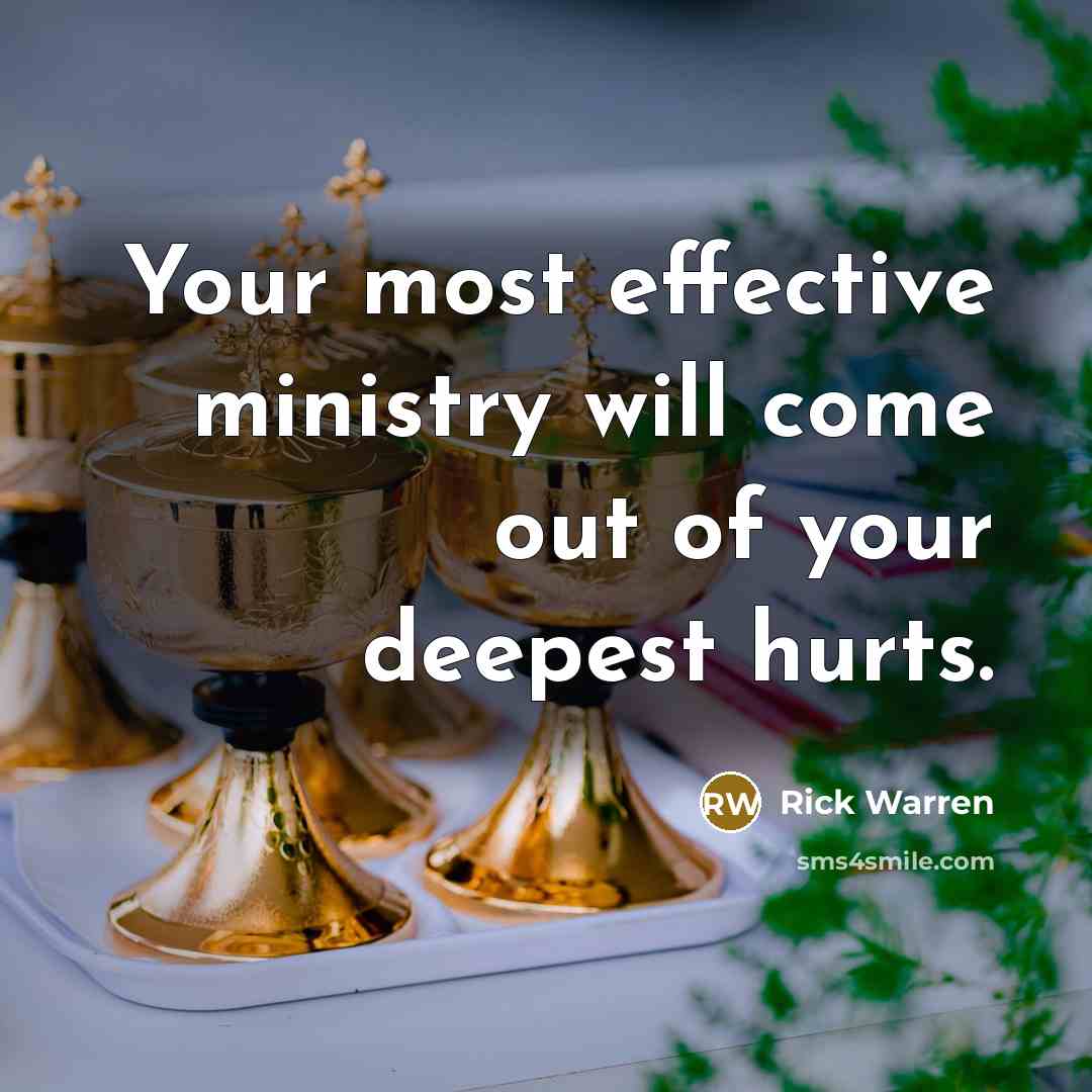 “Your most effective ministry will come out of your deepest…” quote by Rick Warren