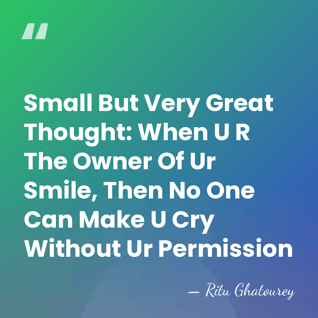 Small But Very Great Thought: When U R The Owner Of Ur&hellip; - Ritu Ghatourey