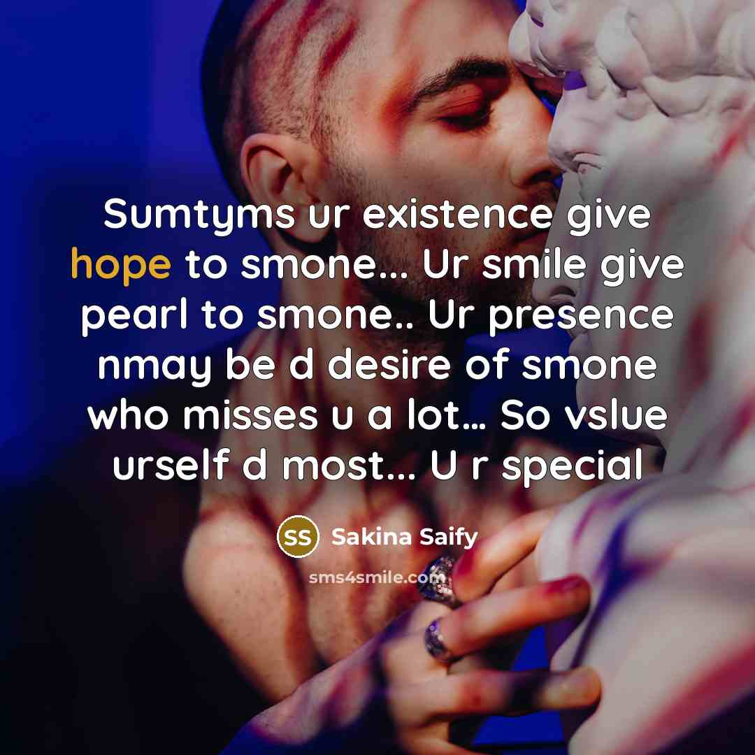 “Sumtyms ur existence give hope to smone... Ur smile give…” quote by Sakina Saify