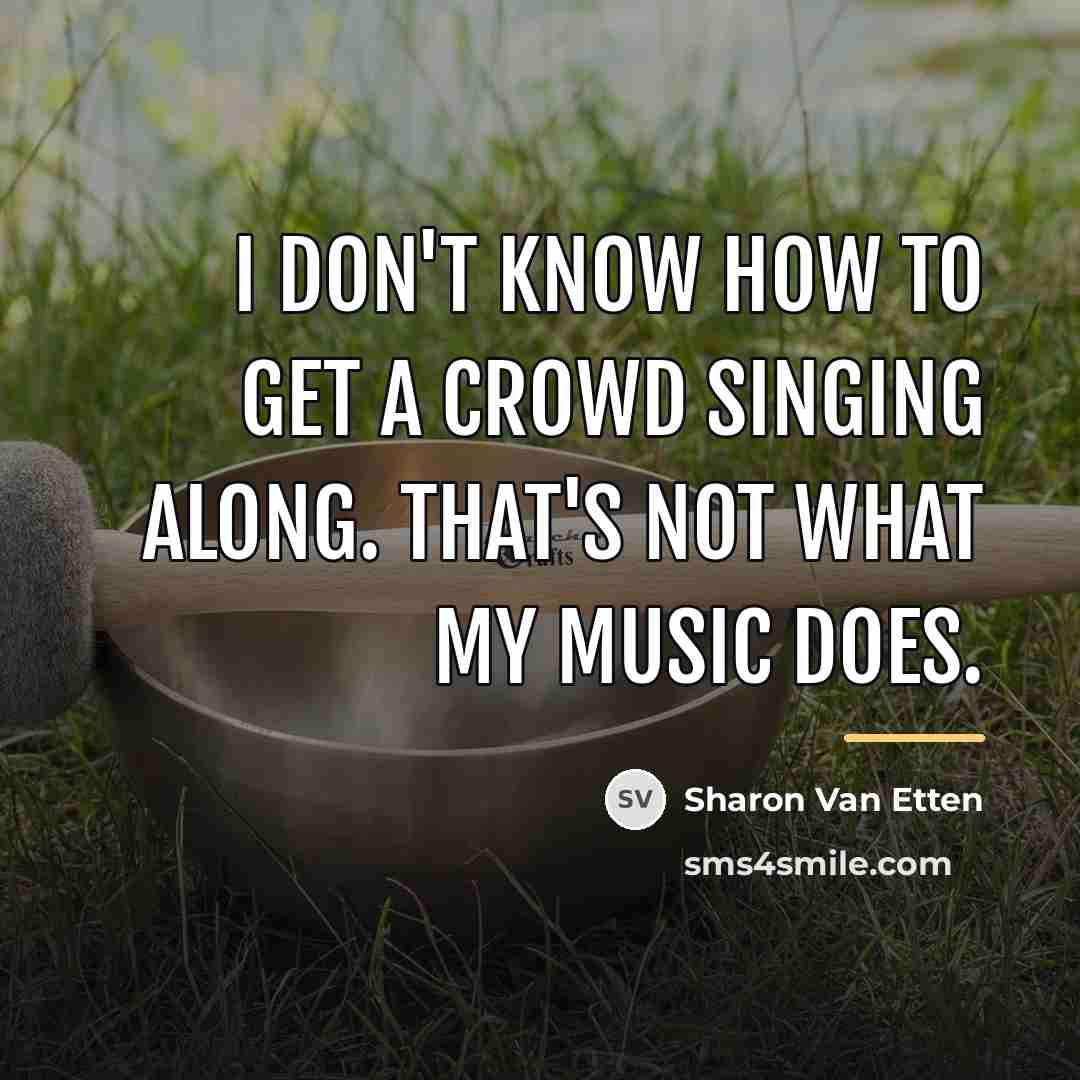“I don't know how to get a crowd singing along.…” quote by Sharon Van Etten