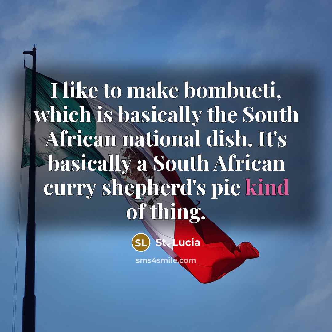 “I like to make bombueti, which is basically the South…” quote by St. Lucia