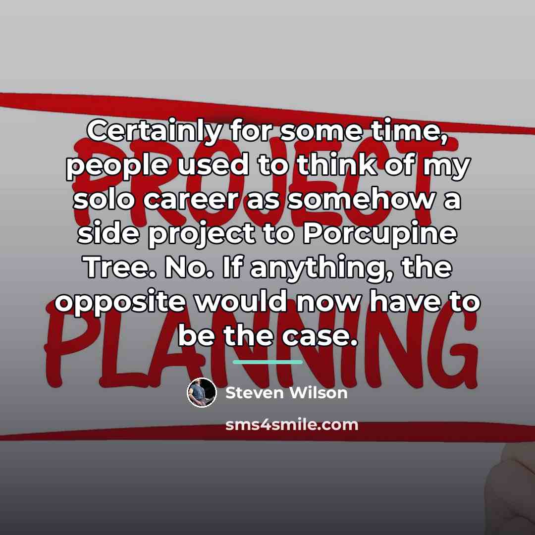 “Certainly for some time, people used to think of my…” quote by Steven Wilson