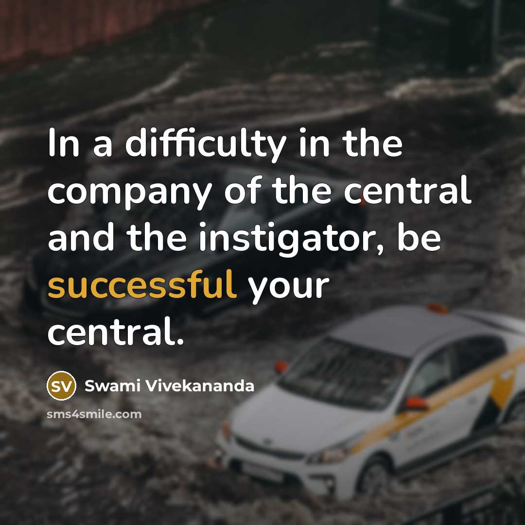 “In a difficulty in the company of the central and…” quote by Swami Vivekananda