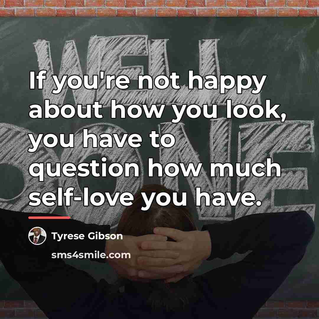 “If you're not happy about how you look, you have…” quote by Tyrese Gibson