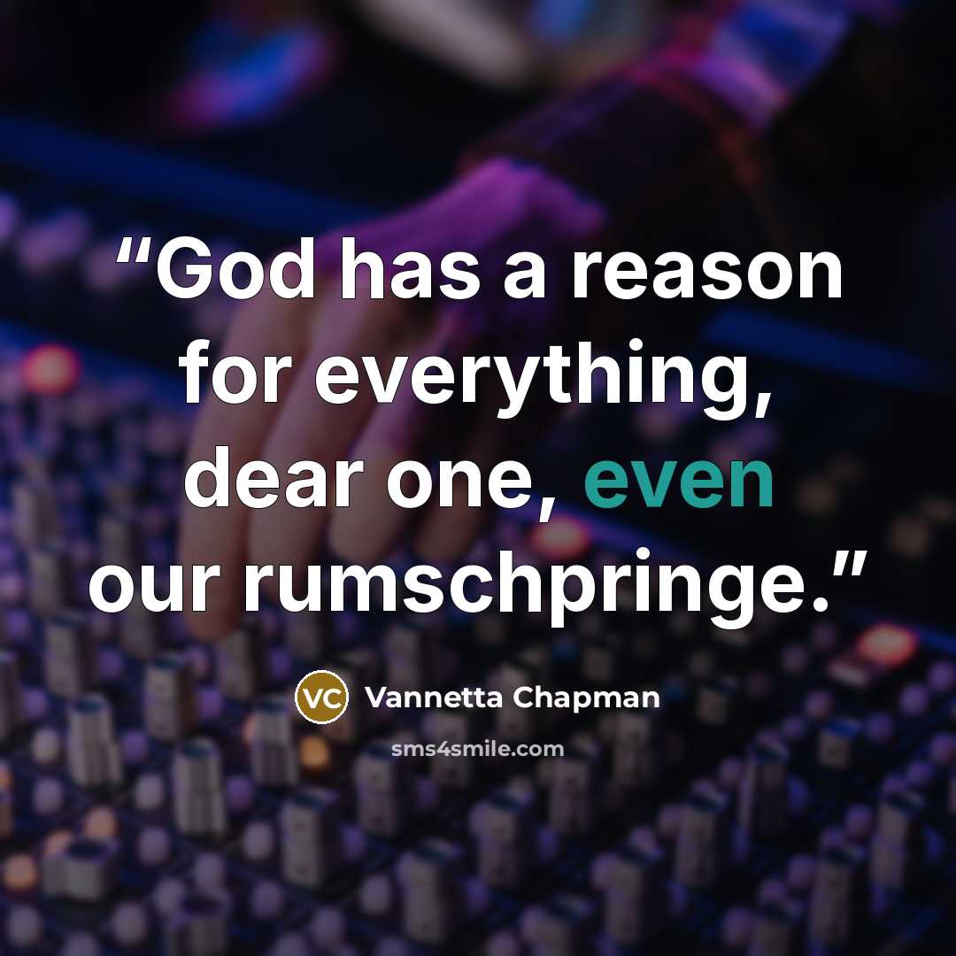 “God has a reason for everything, dear one, even our rumschpringe.” quote by Vannetta Chapman