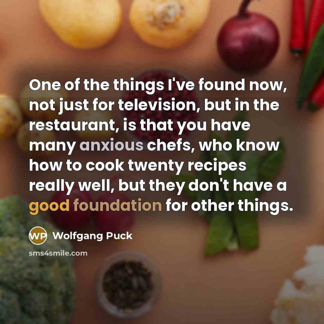 “One of the things I've found now, not just for…” quote by Wolfgang Puck