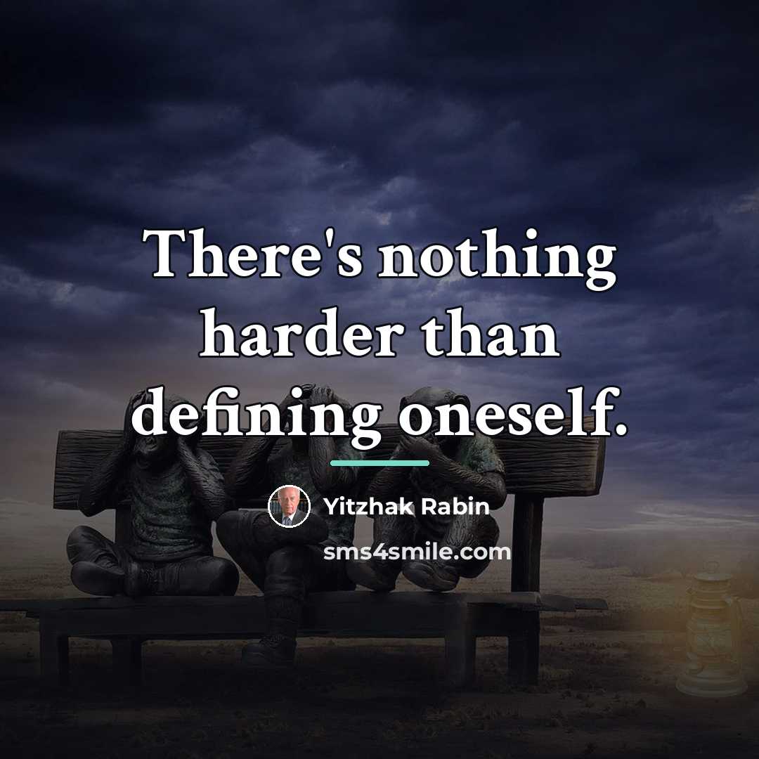 “There's nothing harder than defining oneself.…” quote by Yitzhak Rabin