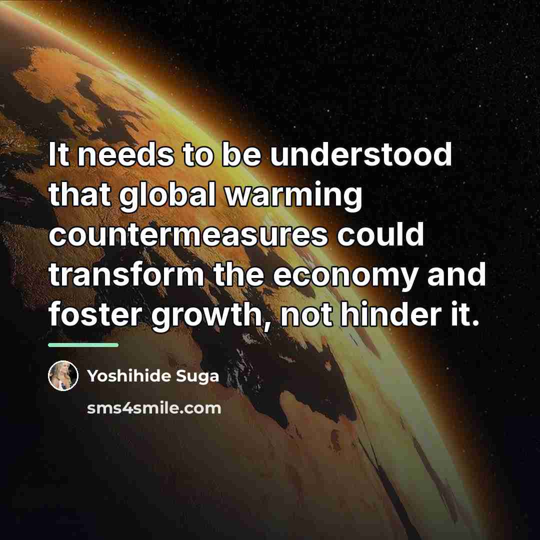 “It needs to be understood that global warming countermeasures could…” quote by Yoshihide Suga