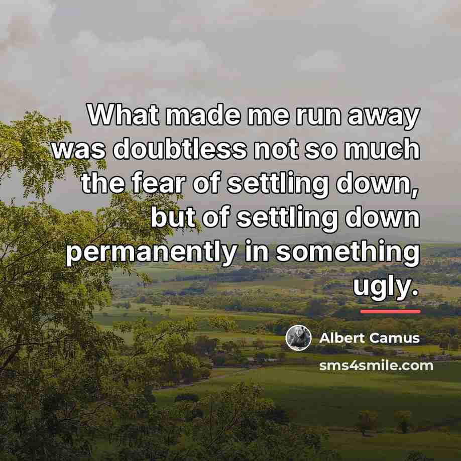 “What made me run away was doubtless not so much…” quote by Albert Camus