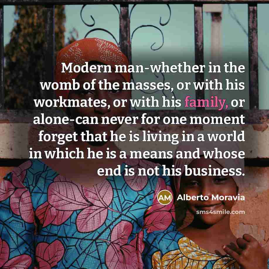 “Modern man-whether in the womb of the masses, or with…” quote by Alberto Moravia