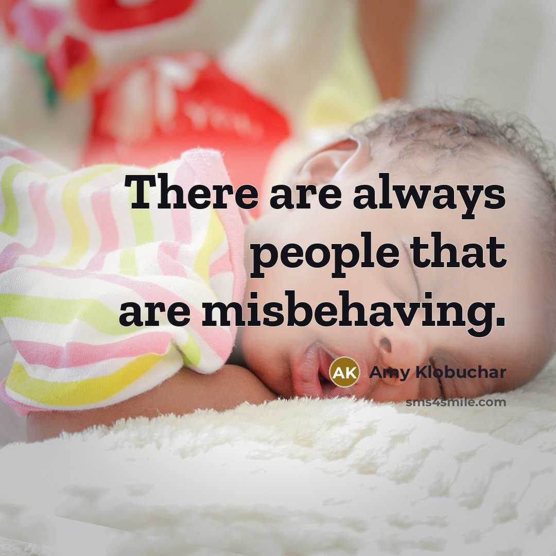 “There are always people that are misbehaving.…” quote by Amy Klobuchar