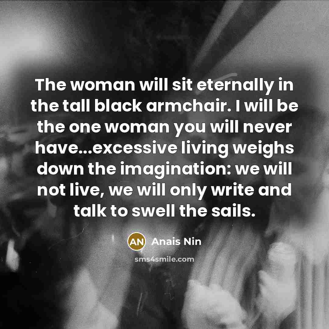 “The woman will sit eternally in the tall black armchair.…” quote by Anais Nin