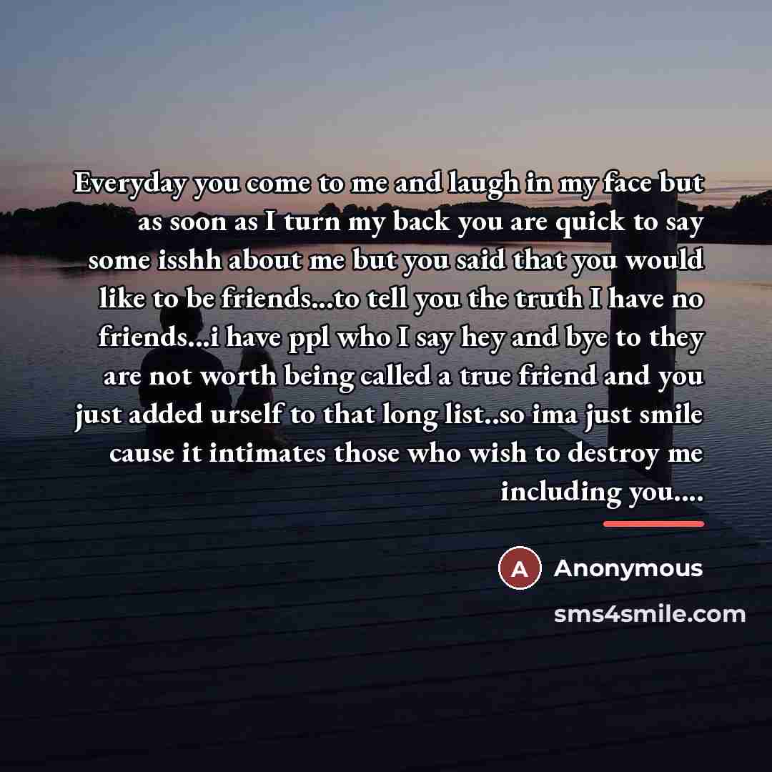 “Everyday you come to me and laugh in my face…” quote by Anonymous
