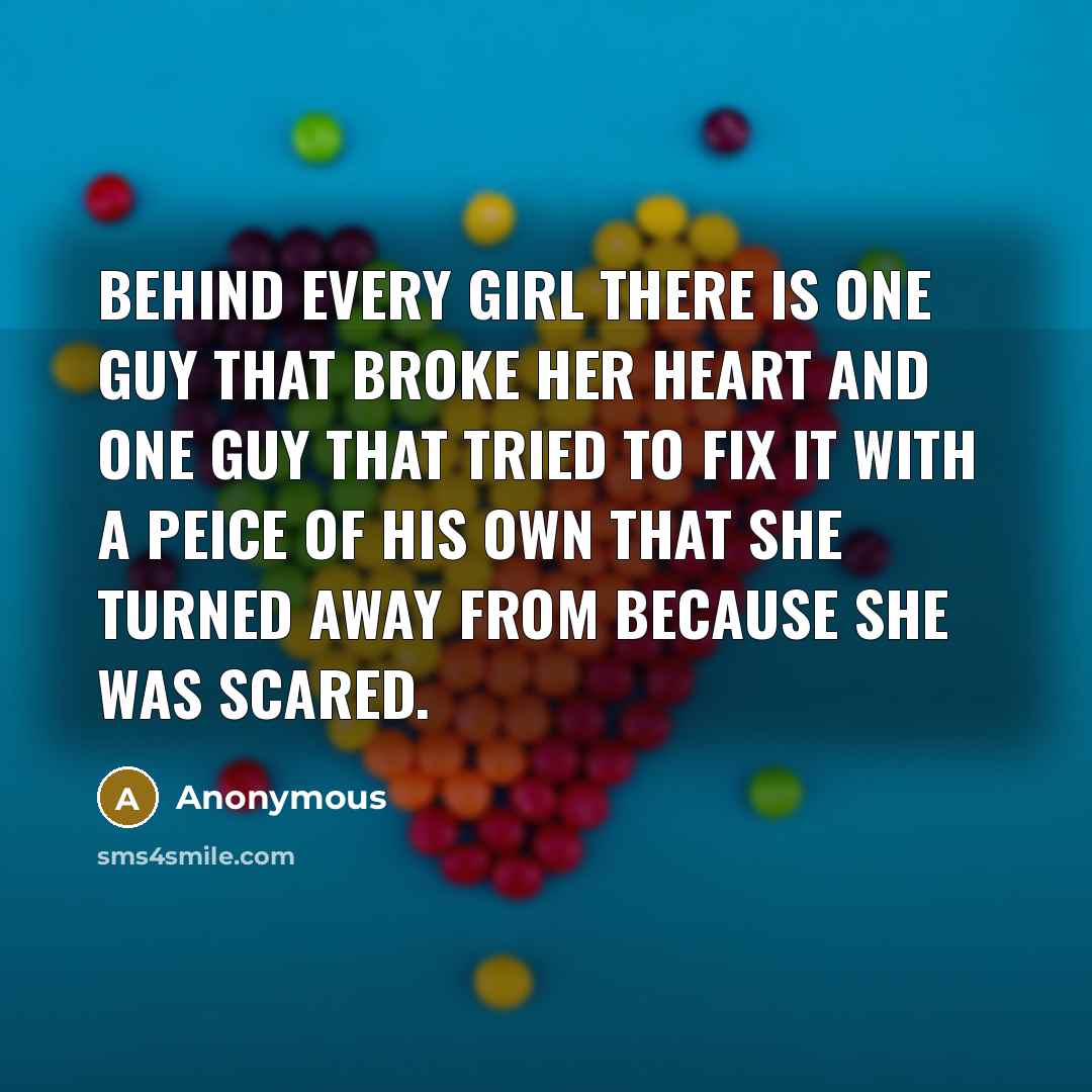 “Behind every girl there is one guy that broke her…” quote by Anonymous